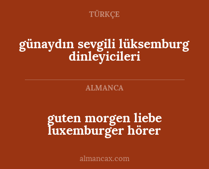 günaydın sevgili lüksemburg dinleyicileri - guten morgen liebe luxemburger hörer