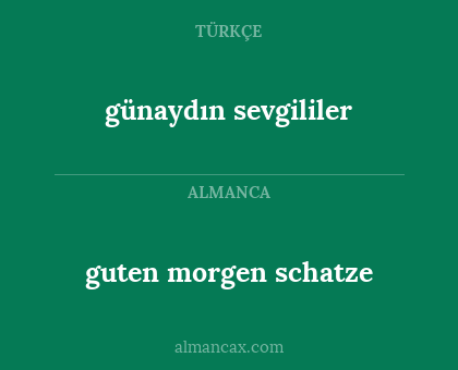 günaydın sevgililer - guten morgen schatze