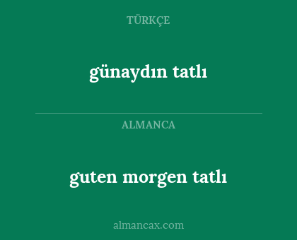 günaydın tatlı - guten morgen tatlı