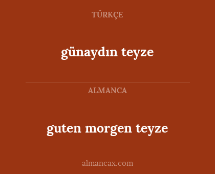 günaydın teyze - guten morgen teyze