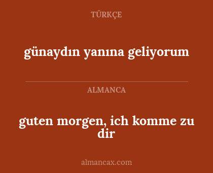 guten morgen, ich komme zu dir - günaydın yanına geliyorum