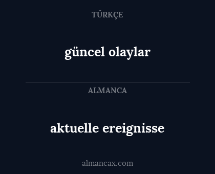 güncel olaylar - aktuelle ereignisse
