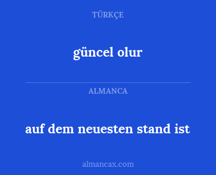 güncel olur - auf dem neuesten stand ist