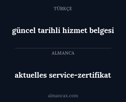 güncel tarihli hizmet belgesi - aktuelles service-zertifikat