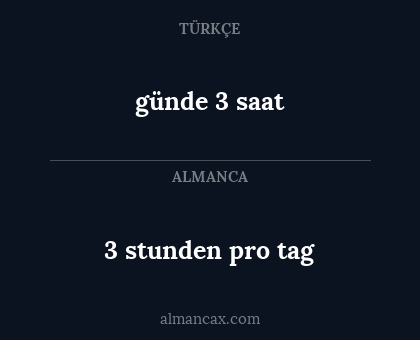 3 stunden pro tag - günde 3 saat