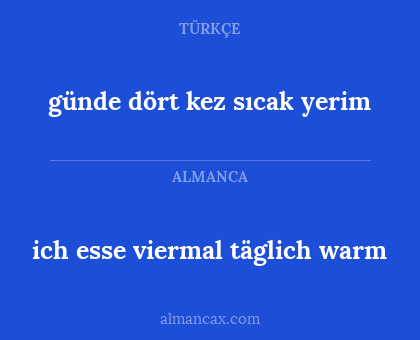 günde dört kez sıcak yerim - ich esse viermal täglich warm