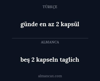 beş 2 kapseln taglich - günde en az 2 kapsül