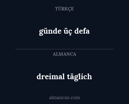günde üç defa - dreimal täglich