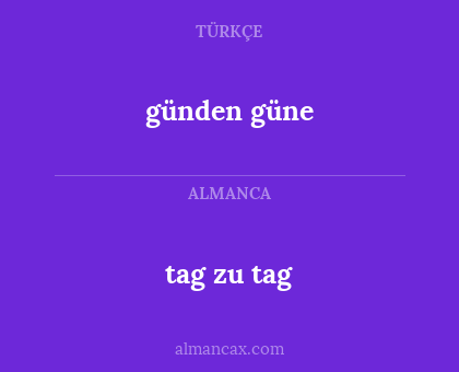 günden güne - tag zu tag