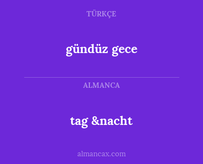 gündüz gece - tag &nacht