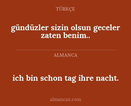 ich bin schon tag ihre nacht. - gündüzler sizin olsun geceler zaten benim..
