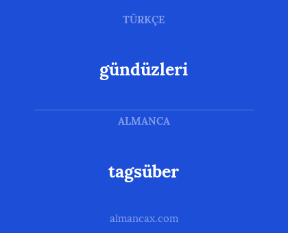 tagsüber - gündüzleri
