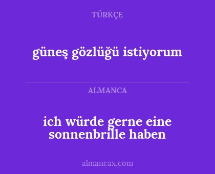 ich würde gerne eine sonnenbrille haben - güneş gözlüğü istiyorum