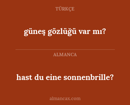 hast du eine sonnenbrille? - güneş gözlüğü var mı?
