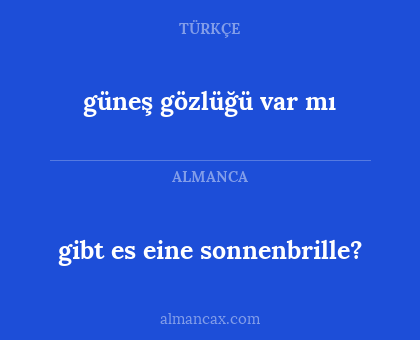 gibt es eine sonnenbrille? - güneş gözlüğü var mı