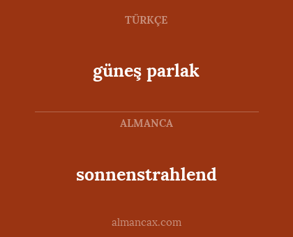 güneş parlak - sonnenstrahlend