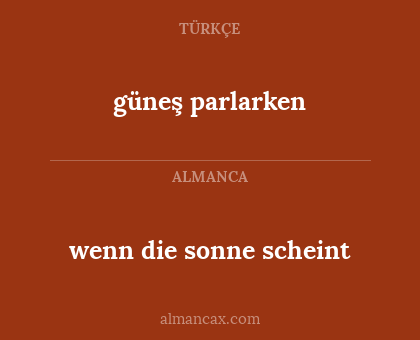 güneş parlarken - wenn die sonne scheint