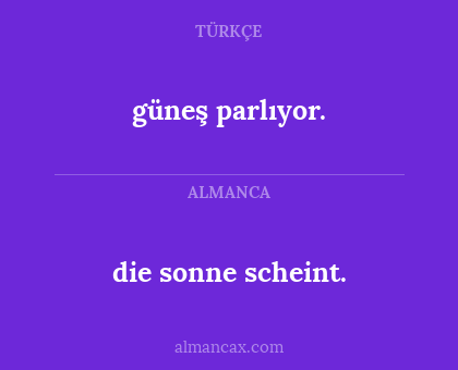 die sonne scheint. - güneş parlıyor.