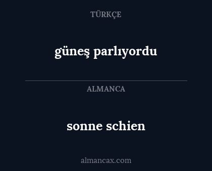 sonne schien - güneş parlıyordu