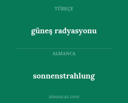 sonnenstrahlung - güneş radyasyonu