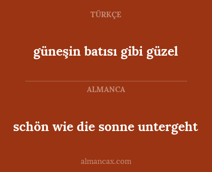 schön wie die sonne untergeht - güneşin batısı gibi güzel