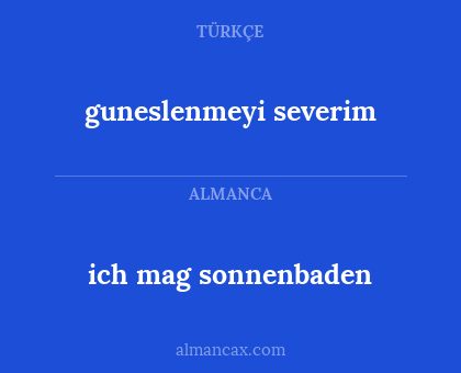 ich mag sonnenbaden - guneslenmeyi severim
