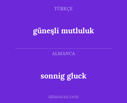 güneşli mutluluk - sonnig gluck