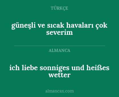 güneşli ve sıcak havaları çok severim - ich liebe sonniges und heißes wetter