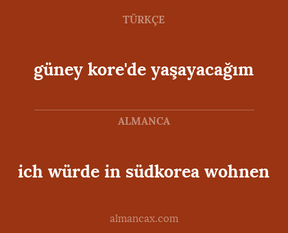 güney kore'de yaşayacağım - ich würde in südkorea wohnen