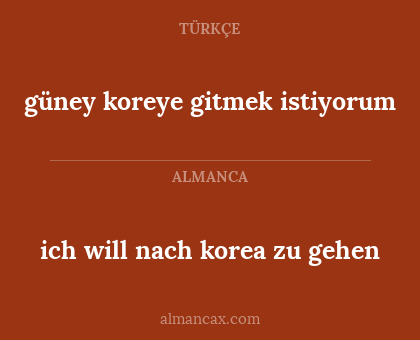 ich will nach korea zu gehen - güney koreye gitmek istiyorum