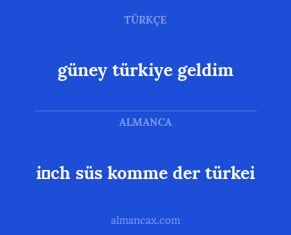 güney türkiye geldim - i̇ch süs komme der türkei