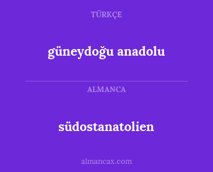südostanatolien - güneydoğu anadolu