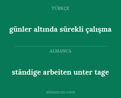 günler altında sürekli çalışma - ständige arbeiten unter tage