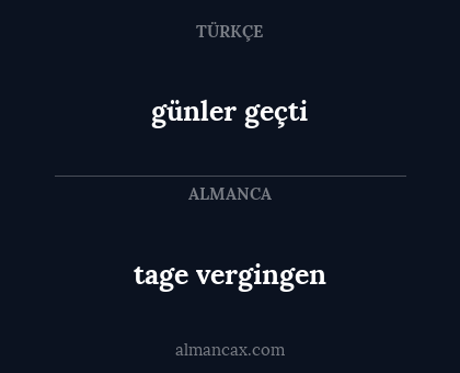 tage vergingen - günler geçti