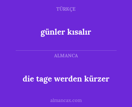 die tage werden kürzer - günler kısalır