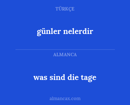 was sind die tage - günler nelerdir