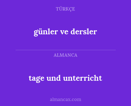 günler ve dersler - tage und unterricht