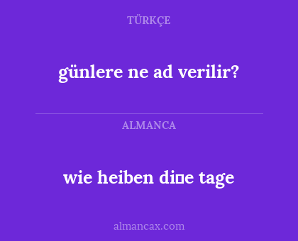 wie heiben di̇e tage - günlere ne ad verilir?