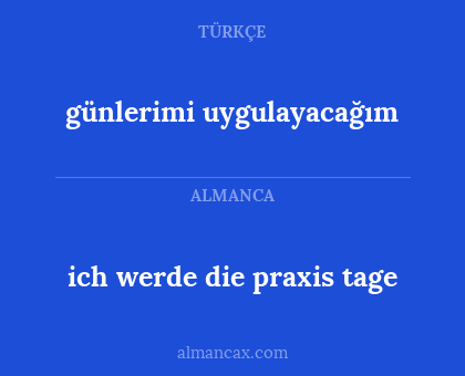 ich werde die praxis tage - günlerimi uygulayacağım