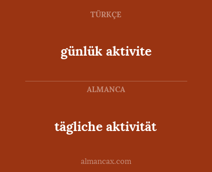 tägliche aktivität - günlük aktivite