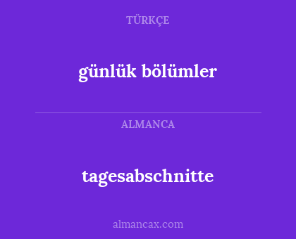 tagesabschnitte - günlük bölümler