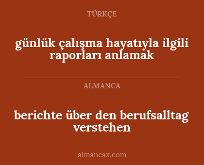 günlük çalışma hayatıyla ilgili raporları anlamak - berichte über den berufsalltag verstehen