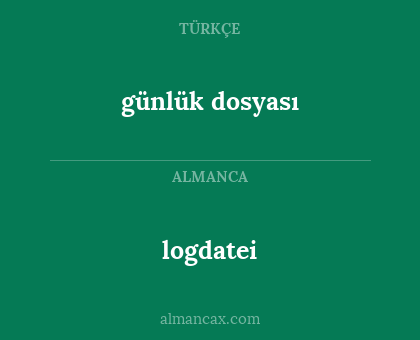 logdatei - günlük dosyası