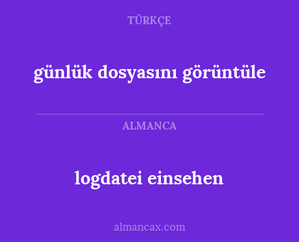logdatei einsehen - günlük dosyasını görüntüle