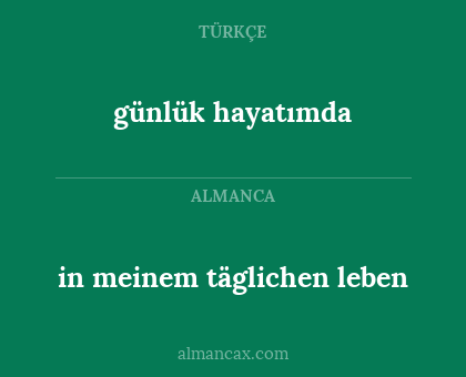 in meinem täglichen leben - günlük hayatımda