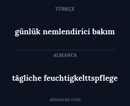 tâgliche feuchtigkelttspflege - günlük nemlendirici bakım
