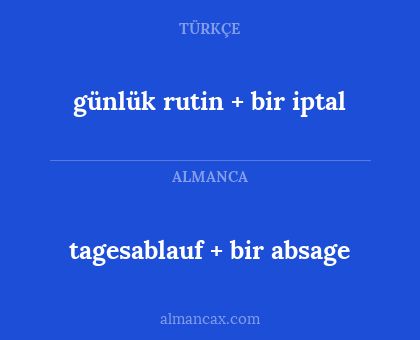 günlük rutin + bir iptal - tagesablauf + bir absage