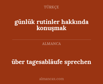 günlük rutinler hakkında konuşmak - über tagesabläufe sprechen