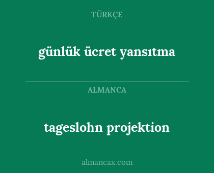 günlük ücret yansıtma - tageslohn projektion