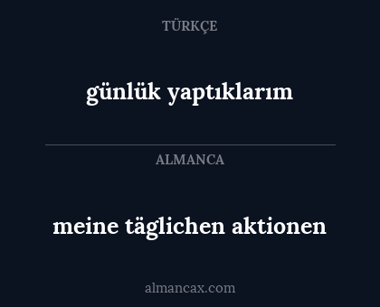 meine täglichen aktionen - günlük yaptıklarım